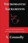 Necromantic Sacraments : A Book of Ritual for Daemonolatry Necromancy, Necrosophy & Invocation - Book