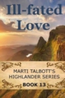 Ill-Fated Love : Book 13: Marti Talbott's Highlander Series - Book
