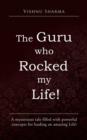 The Guru Who Rocked My Life! : A Mysterious Tale Filled with Powerful Concepts for Leading an Amazing Life! - Book