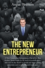 The New Entrepreneur : A New Generation Entrepreneur, Out-Of-The-Box Thinker, Future Leader in the Socio-Economic Space, Who Acts on the Dream to Mould and Shape Global Economies and Transform Social - eBook