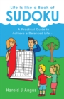 Life Is Like a Book of Sudoku : A Practical Guide to Achieve a Balanced Life - eBook
