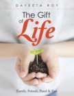 The Gift of Life : Family, Friends, Food & Fun - eBook
