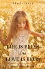 Life Is Bless and Love Is Bliss : An Ode to Life and Love - eBook
