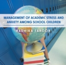 Management of Academic Stress and Anxiety Among School Children - Book