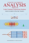 Finite Element Analysis : Basics for Undergraduate Engineering Students - Book