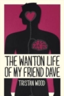 The Wanton Life of My Friend Dave - Book