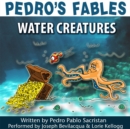 Pedro's Fables: Water Creatures - eAudiobook