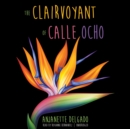 The Clairvoyant of Calle Ocho - eAudiobook