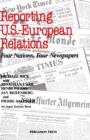 Reporting U.S.-European Relations : Four Nations, Four Newspapers - eBook