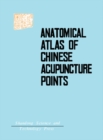 Anatomical Atlas of Chinese Acupuncture Points : The Cooperative Group of Shandong Medical College and Shandong College of Traditional Chinese Medicine - eBook