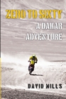 Zero to Sixty : A Dakar Adventure - Book