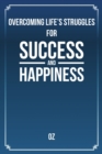 Overcoming Life's Struggles For Success and Happiness - Book