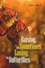 Raising, and Sometimes Losing, My Butterflies - Book