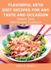 Flavorful Keto Diet Recipes for Any Taste and Occasion : Healthy Keto Diet Recipes Cookbook - Book