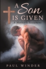 A Son is Given : A Mother's Testament - Book