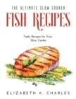 The Ultimate Slow Cooker Fish Recipes : Tasty Recipes for Your Slow Cooker - Book