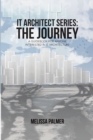 IT Architect Series : The Journey: A Guidebook for Anyone Interested in IT Architecture - Book