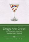 Drugs Are Great : For Destroying Your Mind, Body and Soul-Your Life - Book
