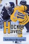 Hockey Haven : How Yale and Quinnipiac Made It to the Top of the College Game - Book