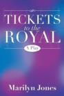 Tickets to the Royal : A Play - Book
