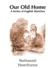Our Old Home, a Series of English Sketches - Book