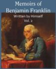 Memoirs of Benjamin Franklin; Written by Himself Vol. 2 - Book