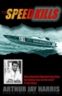 Speed Kills : Who killed the Cigarette Boat King, the fastest man on the seas? - Book