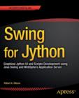 Swing for Jython : Graphical Jython UI and Scripts Development using Java Swing and WebSphere Application Server - Book