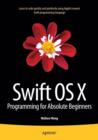 Swift OS X Programming for Absolute Beginners - Book