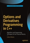 Options and Derivatives Programming in C++ : Algorithms and Programming Techniques for the Financial Industry - Book