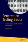 Penetration Testing Basics : A Quick-Start Guide to Breaking into Systems - Book