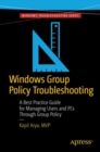 Windows Group Policy Troubleshooting : A Best Practice Guide for Managing Users and PCs Through Group Policy - eBook