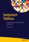 Jumpstart Tableau : A Step-By-Step Guide to  Better Data Visualization - eBook