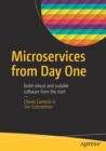Microservices From Day One : Build robust and scalable software from the start - Book