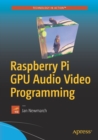 Raspberry Pi GPU Audio Video Programming - Book