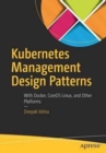 Kubernetes Management Design Patterns : With Docker, CoreOS Linux, and Other Platforms - Book