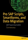 Pro SAP Scripts, Smartforms, and Data Migration : ABAP Programming Simplified - Book