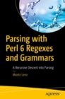 Parsing with Perl 6 Regexes and Grammars : A Recursive Descent into Parsing - Book