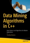 Data Mining Algorithms in C++ : Data Patterns and Algorithms for Modern Applications - Book