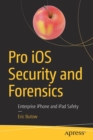 Pro iOS Security and Forensics : Enterprise iPhone and iPad Safety - Book