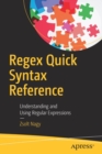 Regex Quick Syntax Reference : Understanding and Using Regular Expressions - Book