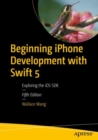 Beginning iPhone Development with Swift 5 : Exploring the iOS SDK - Book