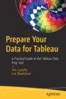 Prepare Your Data for Tableau : A Practical Guide to the Tableau Data Prep Tool - Book