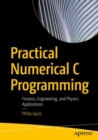 Practical Numerical C Programming : Finance, Engineering, and Physics Applications - Book