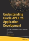 Understanding Oracle APEX 20 Application Development : Think Like an Application Express Developer - Book