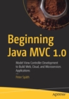 Beginning Java MVC 1.0 : Model View Controller Development to Build Web, Cloud, and Microservices Applications - Book