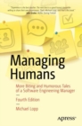 Managing Humans : More Biting and Humorous Tales of a Software Engineering Manager - Book
