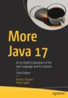 More Java 17 : An In-Depth Exploration of the Java Language and Its Features - Book