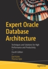 Expert Oracle Database Architecture : Techniques and Solutions for High Performance and Productivity - Book