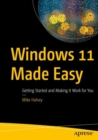 Windows 11 Made Easy : Getting Started and Making It Work for You - Book